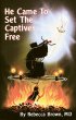 HE CAME TO SET THE CAPTIVES FREE PB