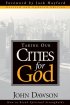 Taking Our Cities for God: How to Break Spiritual Strongholds - How to Break Spiritual Strongholds