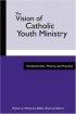 The Vision of Catholic Youth Ministry