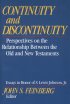 Continuity and Discontinuity: Perspectives on the Relationship Between the Old and New Testaments - Perspectives on the Relationship Between the Old and New Testaments