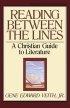 Reading Between the Lines: Christian Guide to Literature - Christian Guide to Literature