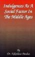 Indulgences As A Social Factor In The Middle Ages