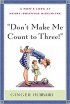 Don't Make Me Count to Three: a Mom's Look at Heart-Oriented Discipline - A Mom's Look at Heart-Oriented Discipline
