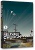 The Relevant Church: A New Vision For Communities Of Faith - A New Vision For Communities Of Faith