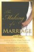 The Making of a Marriage - Building Healthy, Whole People and Marriages That Last a Lifetime