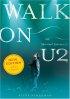 Walk On: The Spiritual Journey Of U2 - The Spiritual Journey Of U2