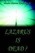 Lazarus Is Dead?