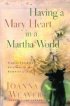 HAVING A MARY HEART IN A MARTHA WORLD HB