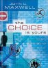 The Choice Is Yours - Today's Decisions for the Rest of Your Life