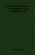 School Of Charity - Meditations On The Christian Creed