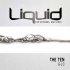 Liquid : The Ten 6-10