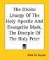 Divine Liturgy Of The Holy Apostle And Evangelist Mark, The Disciple Of The Holy Peter