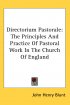 Directorium Pastorale: The Principles And Practice Of Pastoral Work In The Church Of England