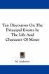 Ten Discourses On The Principal Events In The Life And Character Of Moses