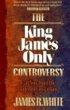 The King James Only Controversy: Can You Trust the Modern Translations? - Can You Trust the Modern Translations?