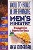 How to Build a Life-Changing Men's Ministry: Bringing the Fire Home to Your Church - Bringing the Fire Home to Your Church