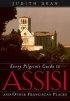 Every Pilgrim's Guide to Assisi and Other Franciscan Places