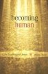 Becoming Human - Core Teachings of Jesus