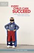 Every Child Can Succeed: Making the Most of Your Child's Learning Style - Making the Most of Your Child's Learning Style