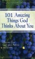 101 Amazing Things God Thinks About You: Discover Your God-Given Purpose and Identity - Discover Your God-Given Purpose and Identity