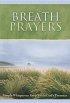 Breath Prayers: Simple Whispers That Keep You in God's Presence - Simple Whispers That Keep You in God's Presence