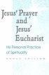 Jesus' Prayer and Jesus' Eucharist