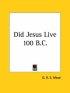 Did Jesus Live 100 B.C.?