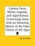 Curious Facts, Myths, Legends and Superstitions Concerning Jesus With an Historical Sketch of the False Christs of All Ages