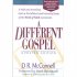 A Different Gospel - Biblical and Historical Insights into the Word of Faith Movement