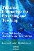 Timeless Illustrations for Preaching and Teaching: Over 500 Stories, Anecdotes & Illustrations - Over 500 Stories, Anecdotes & Illustrations