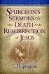 Spurgeon;s Sermons on the Death and Resurrection of Jesu