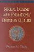 Biblical Exegesis and the Formation of Christian Culture