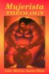 MUJERISTA THEOLOGY - A Theology for the Twenty-first Century