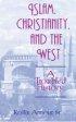 Islam, Christianity and the West - A Troubled History