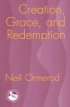 CREATION GRACE AND REDEMPTION PB