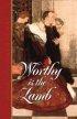 WORTHY IS THE LAMB HB - Puritan Poetry in Honor of the Savior