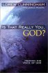 Is That Really You God?: Hearing the Voice of God - Hearing the Voice of God