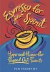 Espresso for Your Spirit: Hope and Humor for Pooped-out Parents - Hope and Humor for Pooped-out Parents