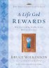 A Life God Rewards: Why Everything You Do Today Matters Forever - Why Everything You Do Today Matters Forever