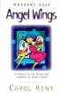 MOTHERS HAVE ANGEL WINGS PB - A Tribute to the Tears and Triumphs of Being a Mom