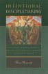 Intentional Disciplemaking - Cultivating Spiritual Maturity in the Local Church