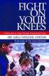 Fight on Your Knees: Calling Men to Action Through Transforming Prayer - Calling Men to Action Through Transforming Prayer