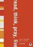 Read, Think, Pray, Live: A Guide to Reading the Bible in a New Way - A Guide to Reading the Bible in a New Way