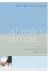 A Healing Marriage: Biblical Help for Overcoming Childhood Sexual Abuse - Biblical Help for Overcoming Childhood Sexual Abuse