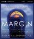 Margin: Restoring Emotional, Physical, Financial, and Time Reserves to Overloaded Lives - Restoring Emotional, Physical, Financial, and Time Reserves to Overloaded Lives