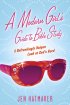A Modern Girl's Guide to Bible Study: A Refreshingly Unique Way to Look at God's Word - A Refreshingly Unique Way to Look at God's Word