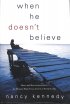 When He Doesn't Believe: Help and Encouragement for Women Who Feel Alone in Their Faith - Help and Encouragement for Women Who Feel Alone in Their Faith