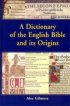 A Dictionary of the English Bible and Its Origins