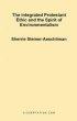 The Integrated Protestant Ethic and the Spirit of Environmentalism