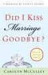 Did I Kiss Marriage Goodbye?: Trusting God with a Hope Deferred - Trusting God with a Hope Deferred
